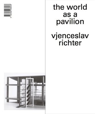 Vjenceslav Richter. The World a a Pavilion