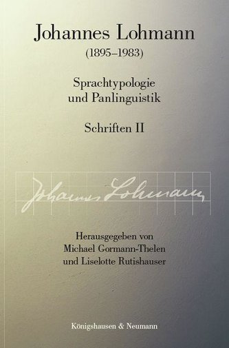 Johannes Lohmann (1895-1983). Sprachtypologie und Panlinguistik Schriften II