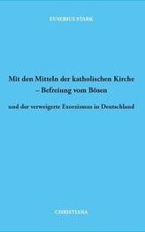 Mit den Mitteln der katholischen Kirche - Befreiung vom Bösen