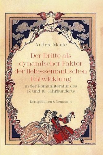 Der Dritte als dynamischer Faktor der liebessemantischen Entwicklung in der Romanliteratur des 17. und 18. Jahrhunderts