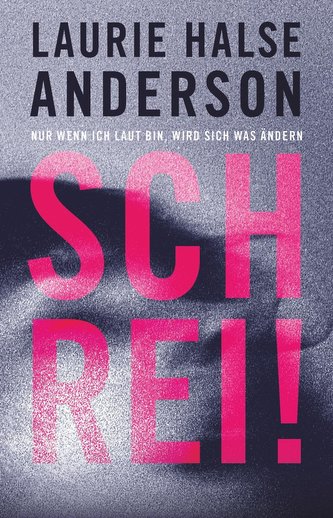 Schrei!, Nur wenn ich laut bin, wird sich was ändern