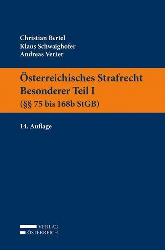 Österreichisches Strafrecht. Besonderer Teil I (§§ 75 bis 168b StGB)