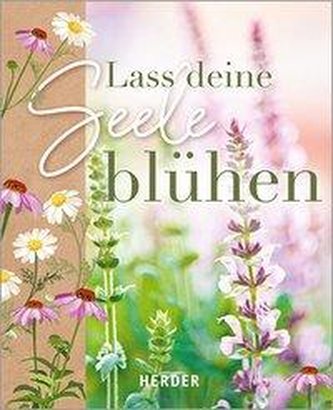 Lass deine Seele blühen
