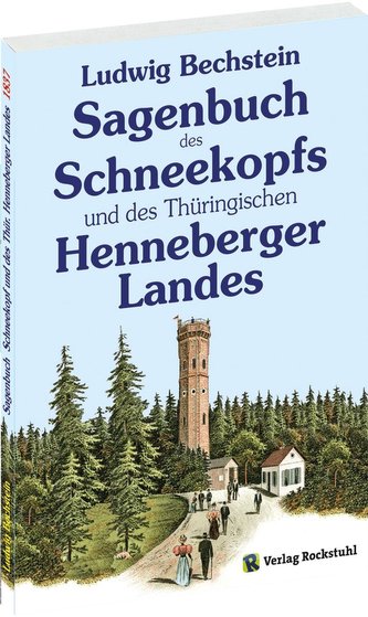 Sagenbuch des Schneekopfs und des Thüringischen Henneberger Landes