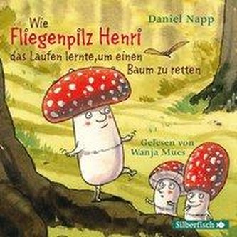 Wie der Fliegenpilz Henri das Laufen lernte, um einen Baum zu retten