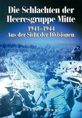 Die Schlachten der Heeresgruppe Mitte 1941-1944