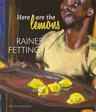 Here are the lemons. Rainer Fetting