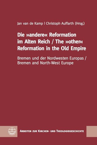 Die »andere« Reformation im Alten Reich / The »other« Reformation in the Old Empire