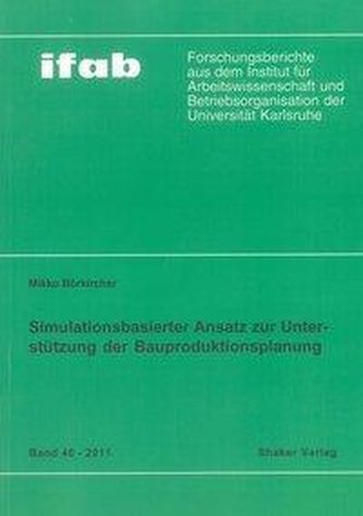 Simulationsbasierter Ansatz zur Unterstützung der Bauproduktionsplanung