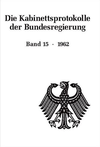 Die Kabinettsprotokolle der Bundesregierung 15 Die Kabinettsprotokolle der Bundesregierung 15