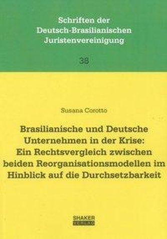 Brasilianische und Deutsche Unternehmen in der Krise: Ein Rechtsvergleich zwischen beiden Reorganisationsmodellen im Hinblick au