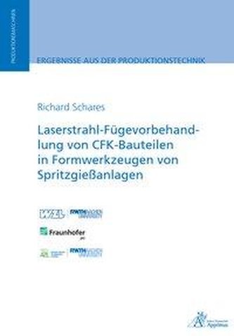 Laserstrahl-Fügevorbehandlung von CFK-Bauteilen in Formwerkzeugen von Spritzgießanlagen