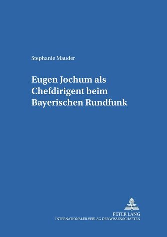 Eugen Jochum als Chefdirigent beim Bayerischen Rundfunk