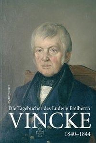 Die Tagebücher des Ludwig Freiherrn Vincke 1789-1844