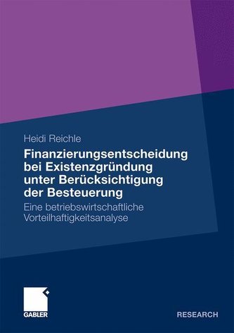 Finanzierungsentscheidungen bei Existenzgründung unter Berücksichtigung der Besteuerung