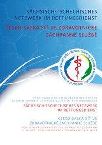 Projektbericht sächsisch-tschechisches Netzwerk im Rettungsdienst / ZPRÁVA O PROJEKTU Cesko-saská sít ve zdravotnické záchranné
