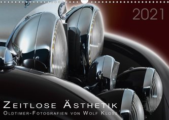 Zeitlose Ästhetik Oldtimer-Fotografien von Wolf Kloss (Wandkalender 2021 DIN A3 quer)