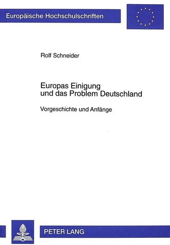 Europas Einigung und das Problem Deutschland