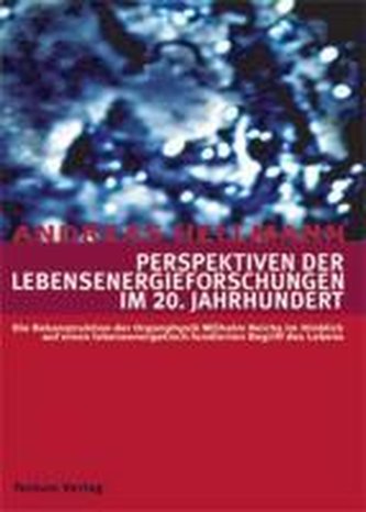 Perspektiven der Lebensenergieforschungen im 20. Jahrhundert