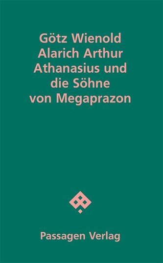 Alarich Arthur Athanasius und die Söhne von Megaprazon