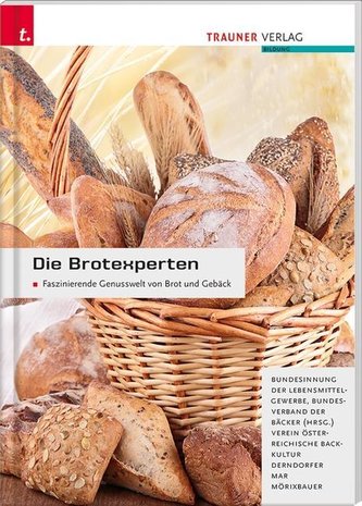 Die Brotexperten Faszinierende Genusswelt von Brot und Gebäck