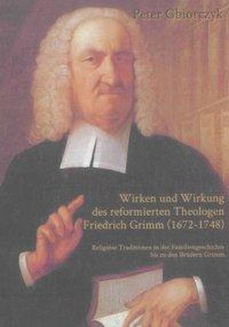 Wirken und Wirkung des reformierten Theologen Friedrich Grimm