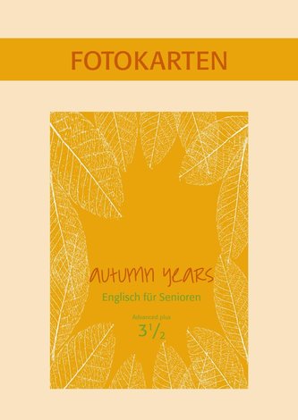Autumn Years - Englisch für Senioren 3 1/2 - Advanced Plus - Fotokartenbuch