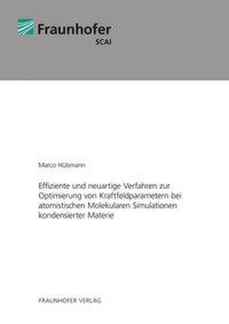 Effiziente und neuartige Verfahren zur Optimierung von Kraftfeldparametern bei atomistischen Molekularen Simulationen kondensier