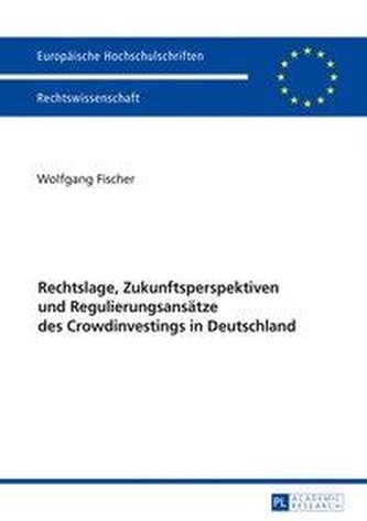 Rechtslage, Zukunftsperspektiven und Regulierungsansätze des Crowdinvestings in Deutschland