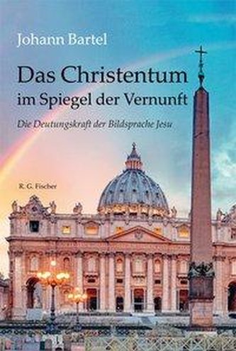 Das Christentum im Spiegel der Vernunft