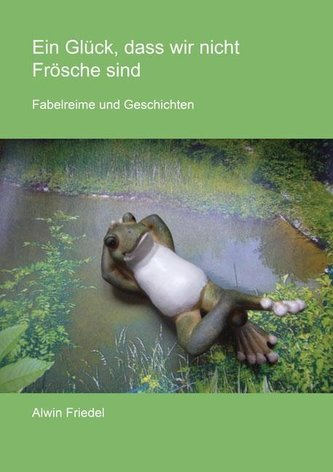 Ein Glück, dass wir nicht Frösche sind