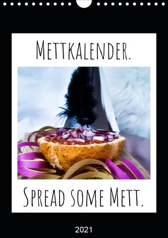 Mettkalender - Spread Some Mett. (Wandkalender 2021 DIN A4 hoch) Mettkalender - Spread Some Mett. (Wandkalender 2021 DIN A4 hoch)