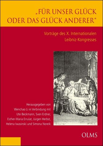 Für unser Glück oder das Glück anderer. Vorträge des X. Internationalen Leibniz-Kongresses