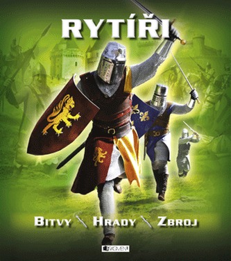 Rytíři : bitvy, hrady, zbroj (Philip Steele, 2009)