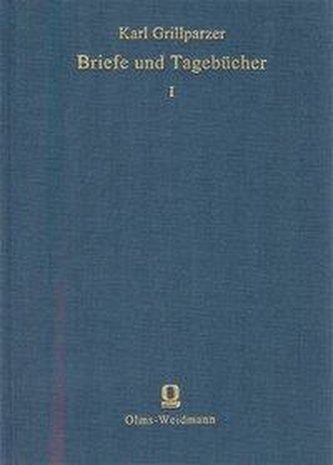 Grillparzers Briefe und Tagebücher 1+2