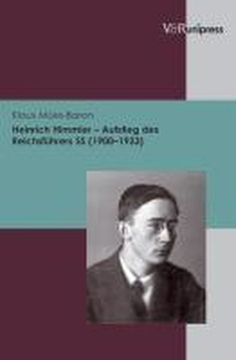 Heinrich Himmler - Aufstieg des Reichsführers SS (1900-1933) Heinrich Himmler - Aufstieg des Reichsführers SS (1900-1933)