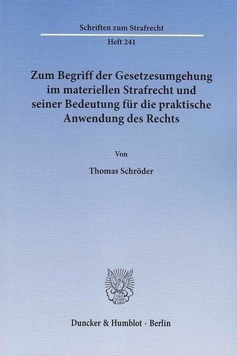 Zum Begriff der Gesetzesumgehung im materiellen Strafrecht und seiner Bedeutung für die praktische Anwendung des Rechts