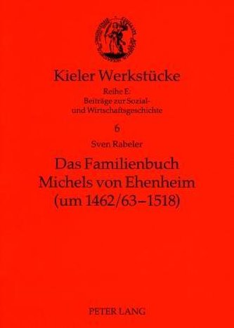 Das Familienbuch Michels von Ehenheim (um 1462/63-1518)