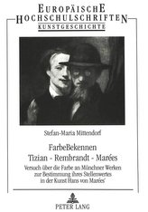 FarbeBekennen. Tizian - Rembrandt - Marées