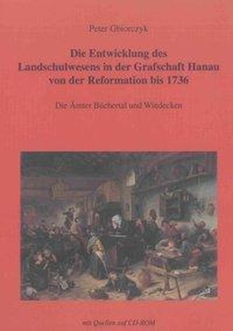 Die Entwicklung des Landschulwesens in der Grafschaft Hanau von der Reformation bis 1736
