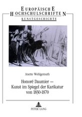 Honoré Daumier - Kunst im Spiegel der Karikatur von 1830 bis 1870