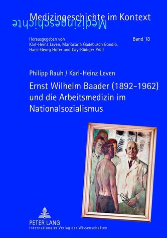Ernst Wilhelm Baader (1892-1962) und die Arbeitsmedizin im Nationalsozialismus Ernst Wilhelm Baader (1892-1962) und die Arbeitsmedizin im Nationalsozialismus