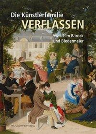 Die Künstlerfamilie Verflassen zwischen Barock und Biedermeier