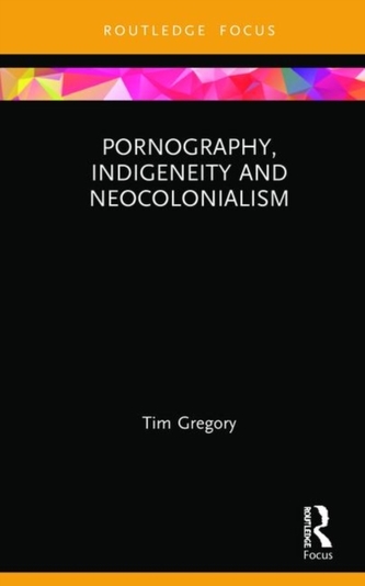 Pornography, Indigeneity and Neocolonialism