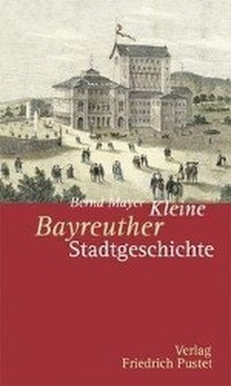 Kleine Bayreuther Stadtgeschichte