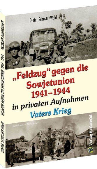 Feldzug gegen die Sowjetunion 1941-1944 in privaten Aufnahmen