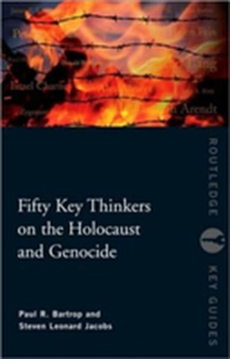 Fifty Key Thinkers on the Holocaust and Genocide Fifty Key Thinkers on the Holocaust and Genocide