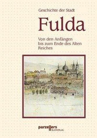 Geschichte der Stadt Fulda. Von den Anfängen bis zum Ende des Alten Reiches