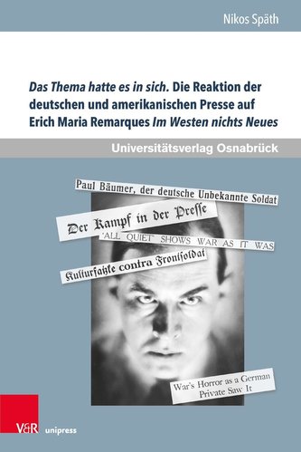 Das Thema hatte es in sich. Die Reaktion der deutschen und amerikanischen Presse auf Erich Maria Remarques Im Westen nichts Neue