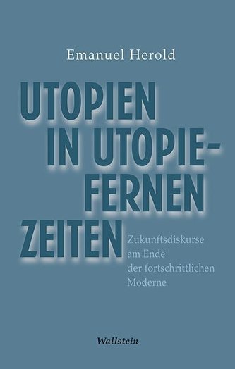 Utopien in utopiefernen Zeiten